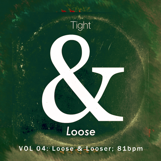 Tight & Loose Vol 04: Looser Drumbeats at 81bpm