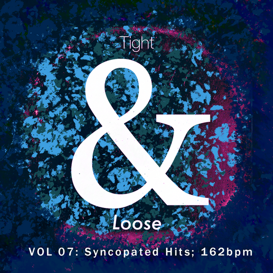 Tight & Loose Vol 07: Syncopated Hits at 162bpm